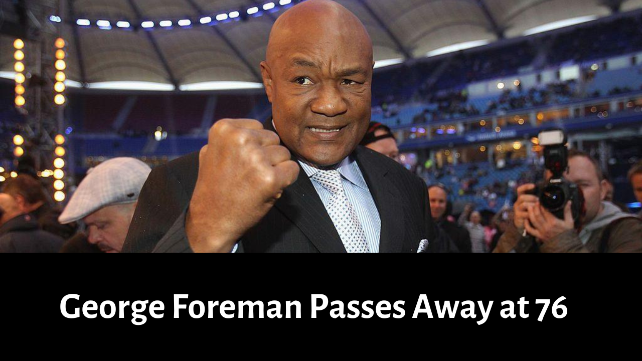 George Foreman Passes Away