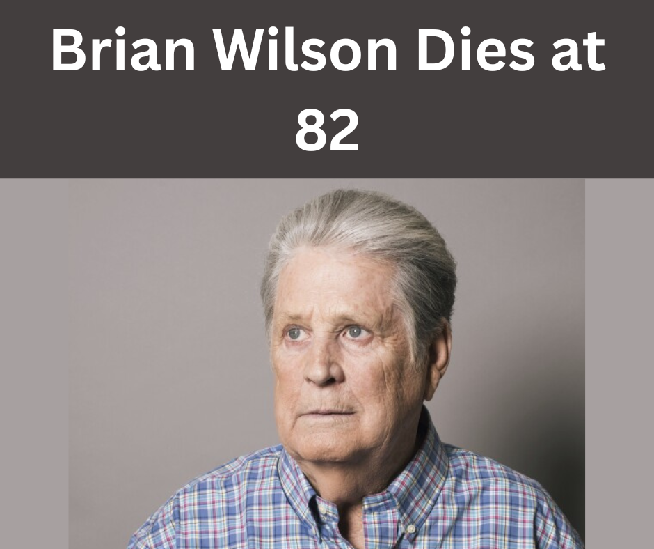Brian Wilson Dies at 82