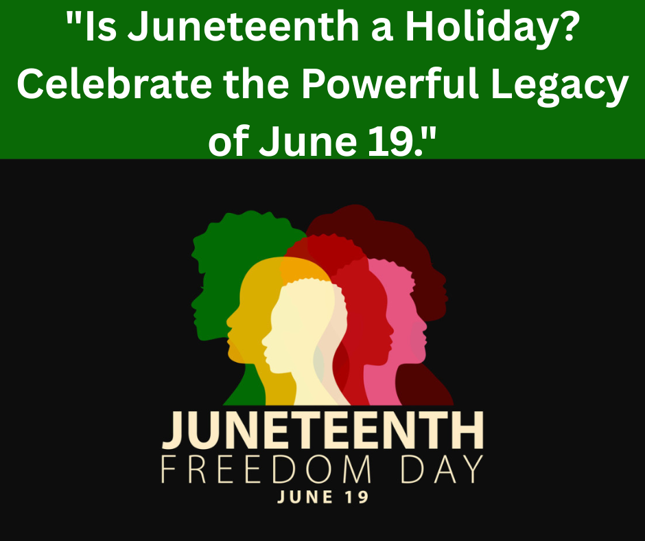 Is Juneteenth a Holiday