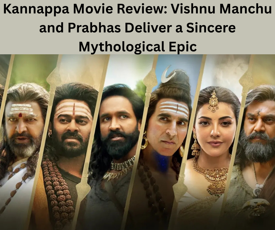 Kannappa Movie Review