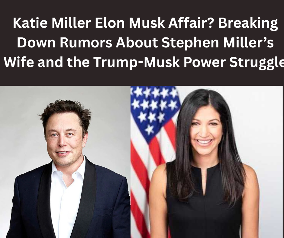 Katie Miller Elon Musk Affair