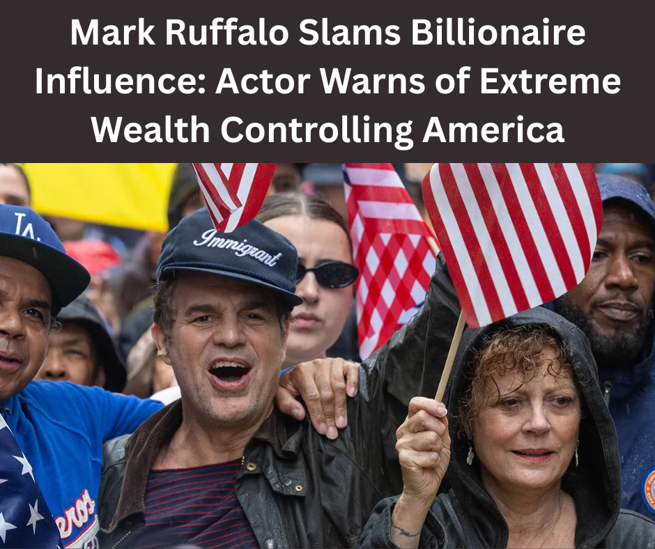 Mark Ruffalo Slams Billionaire Influence