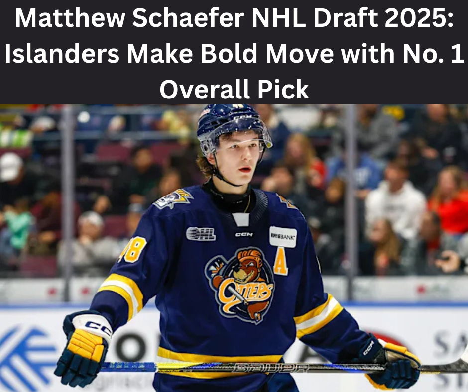 Matthew Schaefer NHL Draft 2025