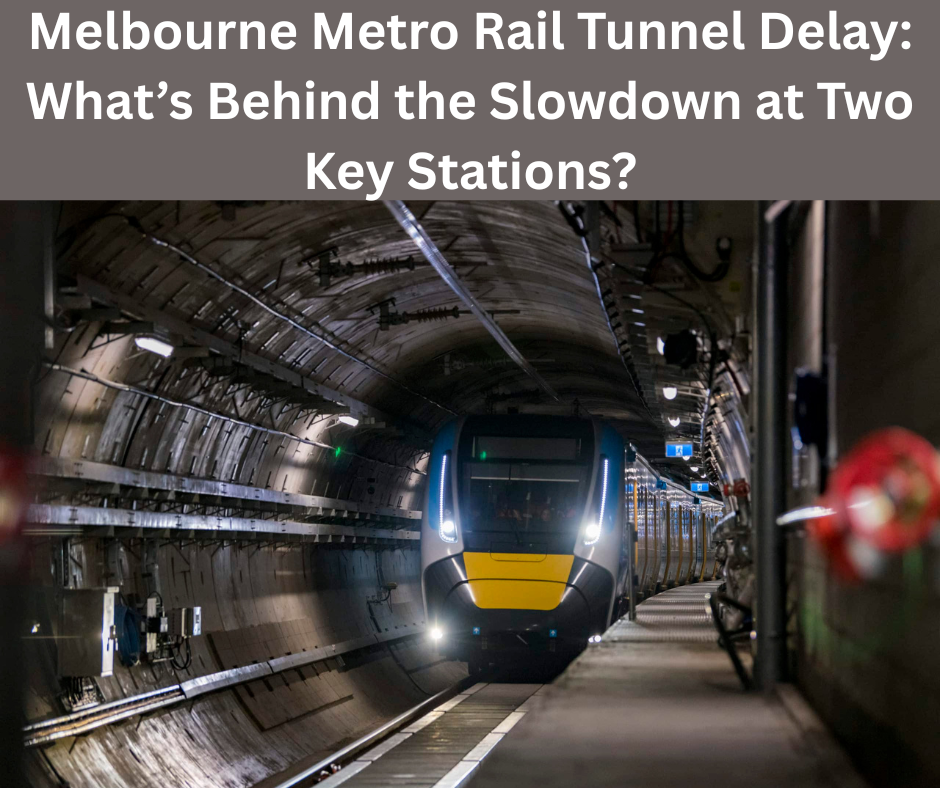 Melbourne Metro Rail Tunnel Delay