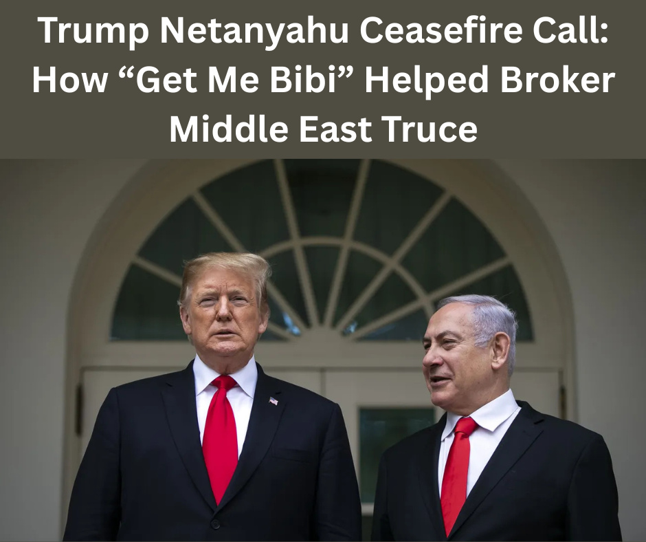 Trump Netanyahu Ceasefire Call
