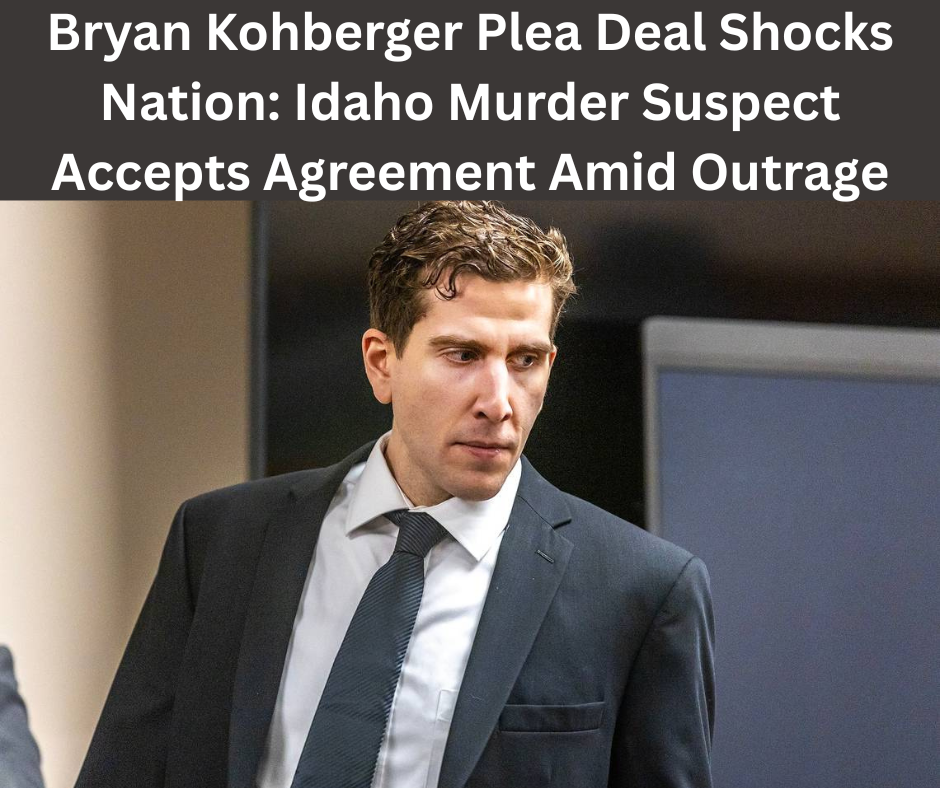 Bryan Kohberger Plea Deal