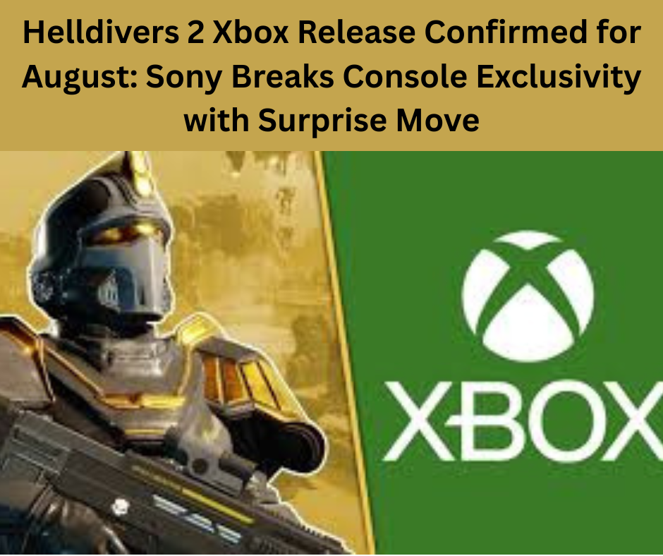 Helldivers 2 Xbox Release Confirmed for August: Sony Breaks Console Exclusivity with Surprise Move