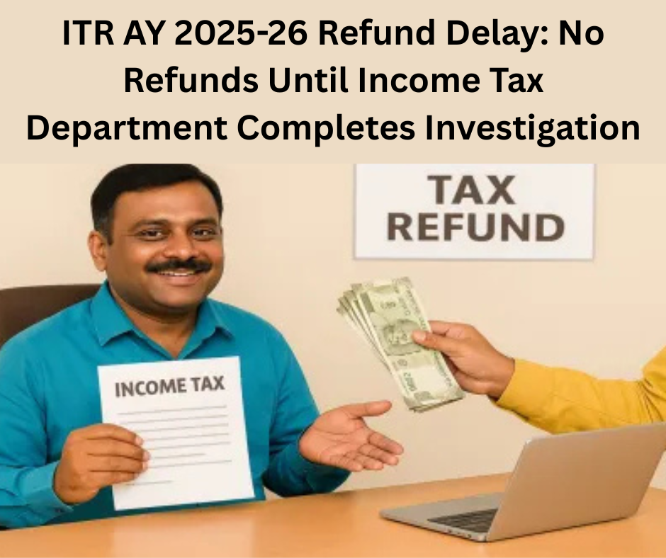 ITR AY 2025-26 Refund Delay