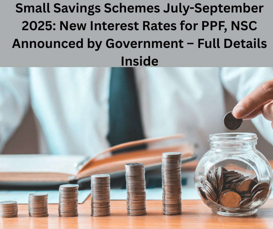 Small Savings Schemes July-September 2025